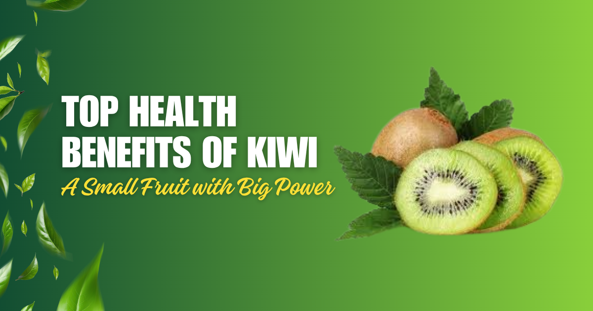 Top Health Benefits of Kiwi: A Small Fruit with Big Power